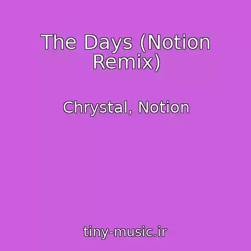 کاور آهنگ The Days (Notion Remix) از Chrystal, Notion