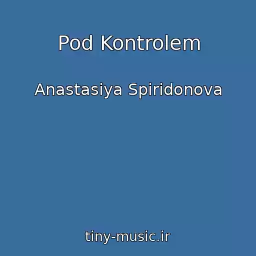 کاور آهنگ Pod Kontrolem از Anastasiya Spiridonova