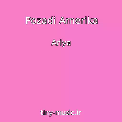 کاور آهنگ Pozadi Amerika از Ariya