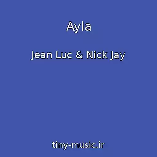 کاور آهنگ Ayla از Jean Luc & Nick Jay