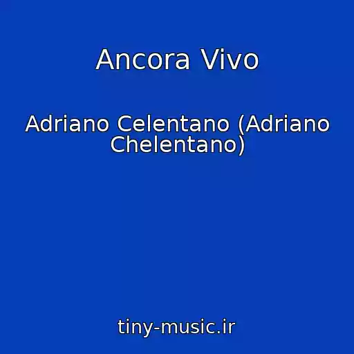 کاور آهنگ Ancora Vivo از Adriano Celentano (Adriano Chelentano)