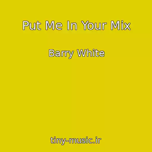 کاور آهنگ Put Me In Your Mix از Barry White