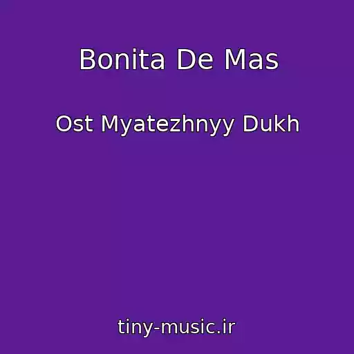 کاور آهنگ Bonita De Mas از Ost Myatezhnyy Dukh