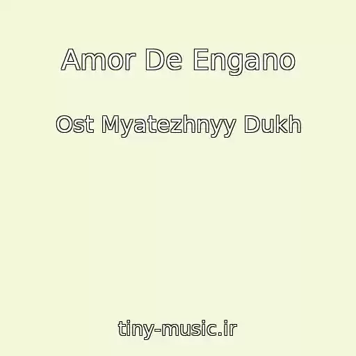 کاور آهنگ Amor De Engano از Ost Myatezhnyy Dukh