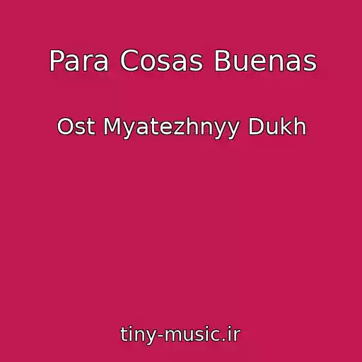 کاور آهنگ Para Cosas Buenas از Ost Myatezhnyy Dukh