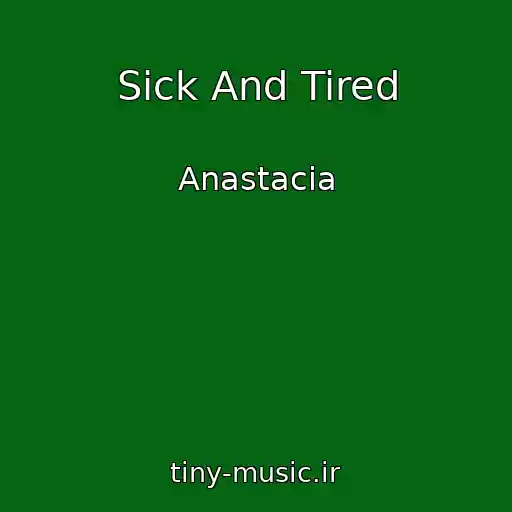 کاور آهنگ Sick And Tired از Anastacia