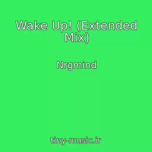 کاور آهنگ Wake Up! (Extended Mix) از Nrgmind