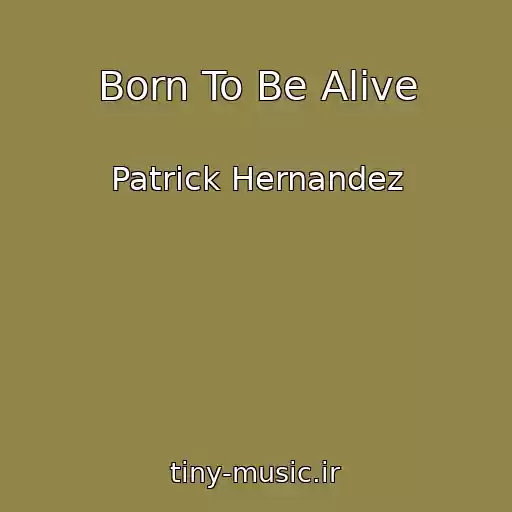 کاور آهنگ Born To Be Alive از Patrick Hernandez