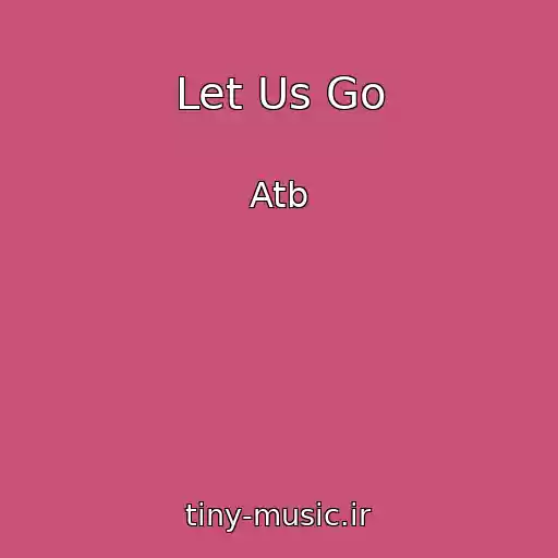 کاور آهنگ Let Us Go از Atb