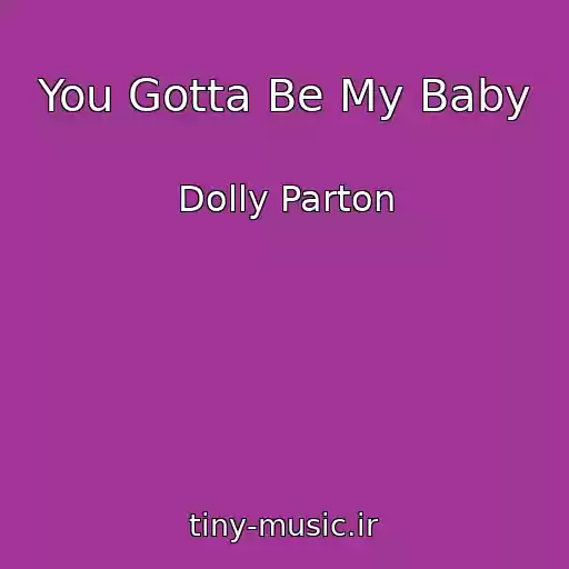 کاور آهنگ You Gotta Be My Baby از Dolly Parton