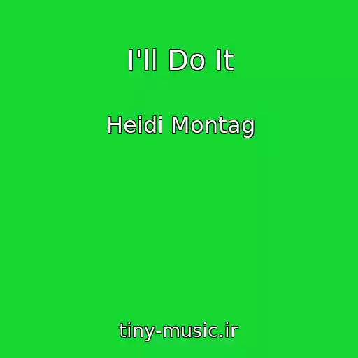 کاور آهنگ I'll Do It از Heidi Montag