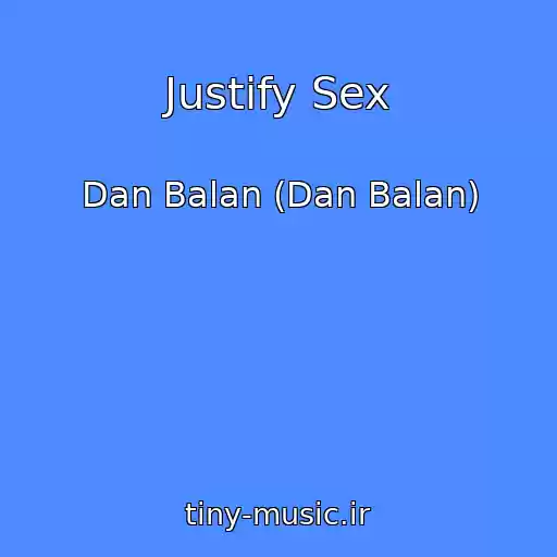 کاور آهنگ Justify Sex از Dan Balan (Dan Balan)
