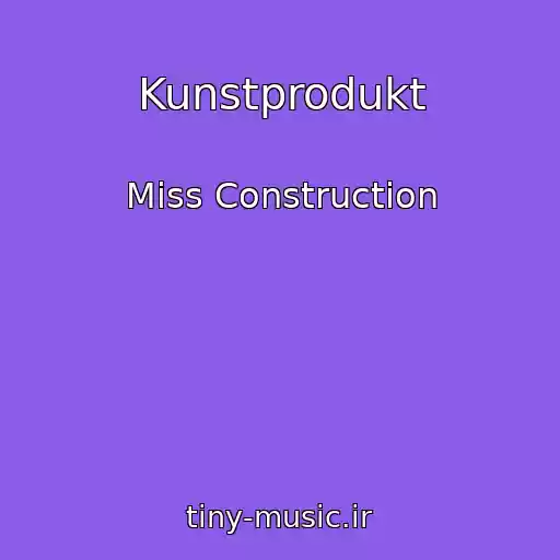 کاور آهنگ Kunstprodukt از Miss Construction