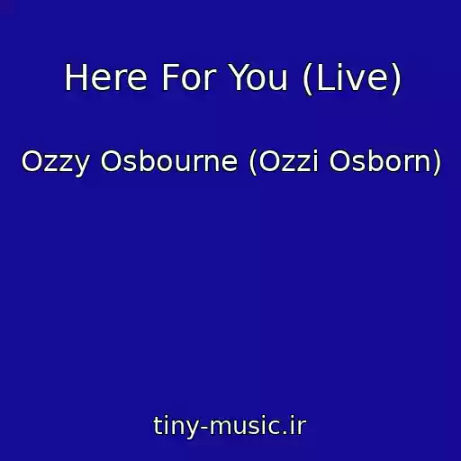 کاور آهنگ Here For You (Live) از Ozzy Osbourne (Ozzi Osborn)