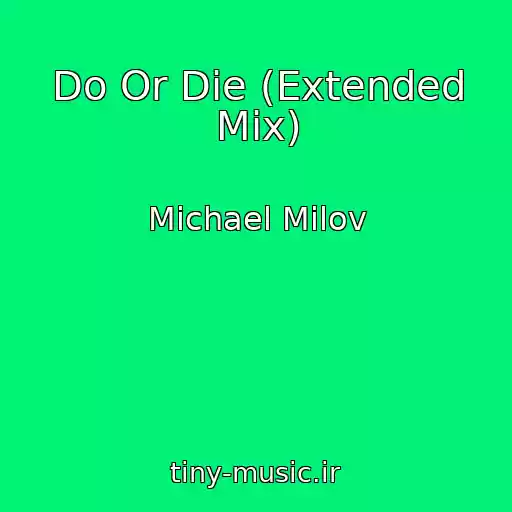 کاور آهنگ Do Or Die (Extended Mix) از Michael Milov