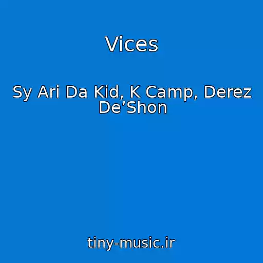 کاور آهنگ Vices از Sy Ari Da Kid, K Camp, Derez De’Shon