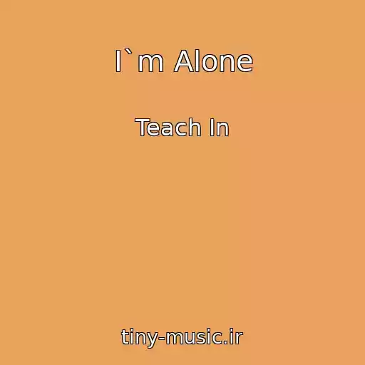 کاور آهنگ I`m Alone از Teach In