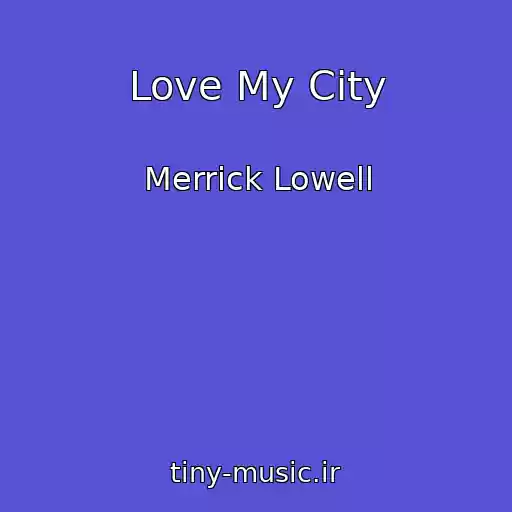 کاور آهنگ Love My City از Merrick Lowell