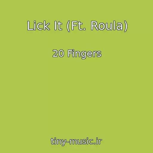 کاور آهنگ Lick It (Ft. Roula) از 20 Fingers