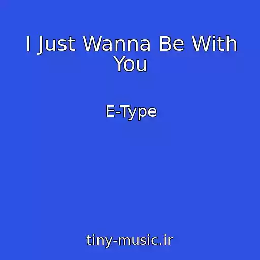 کاور آهنگ I Just Wanna Be With You از E-Type