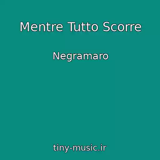 کاور آهنگ Mentre Tutto Scorre از Negramaro