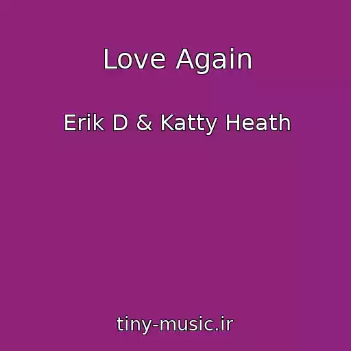 کاور آهنگ Love Again از Erik D & Katty Heath