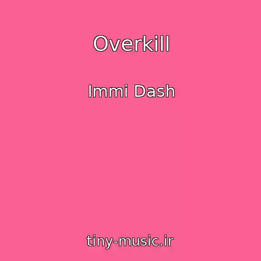 کاور آهنگ Overkill از Immi Dash