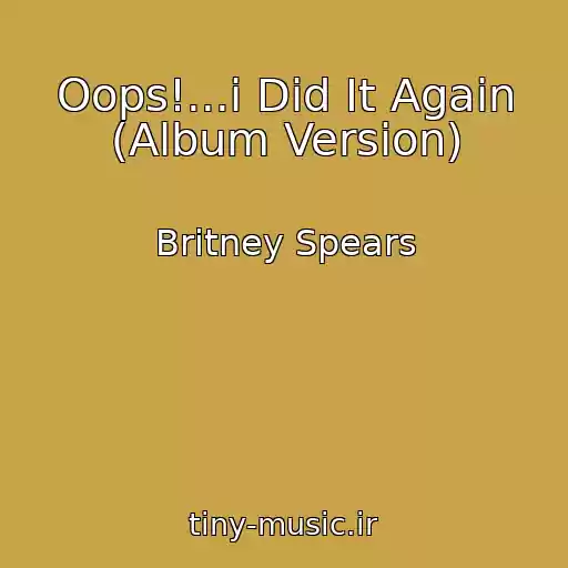 کاور آهنگ Oops!...i Did It Again (Album Version) از Britney Spears