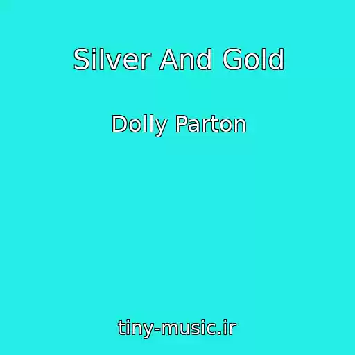 کاور آهنگ Silver And Gold از Dolly Parton