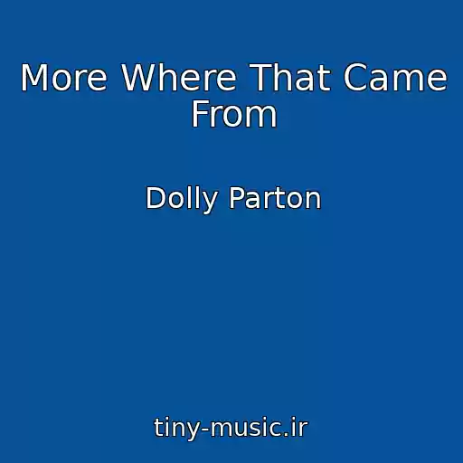 کاور آهنگ More Where That Came From از Dolly Parton