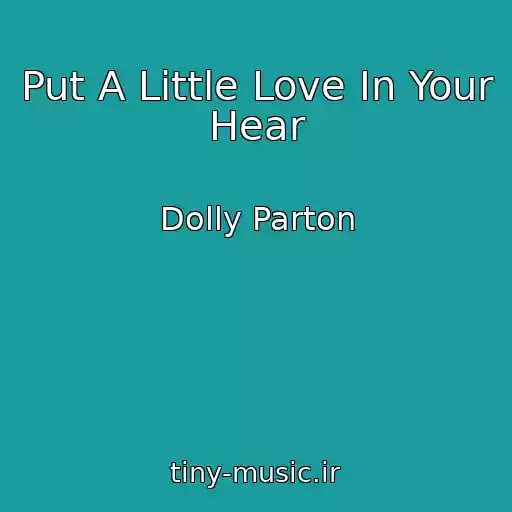 کاور آهنگ Put A Little Love In Your Hear از Dolly Parton
