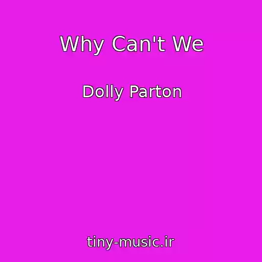 کاور آهنگ Why Can't We از Dolly Parton
