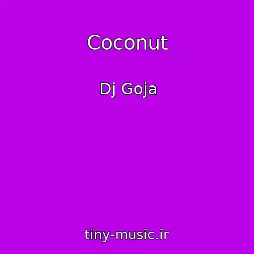 کاور آهنگ Coconut از Dj Goja