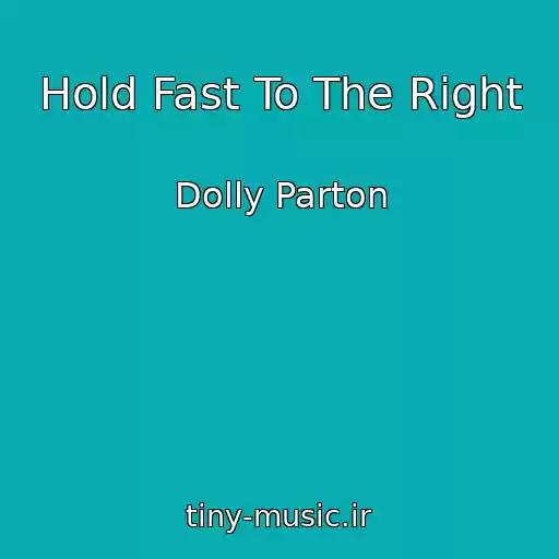 کاور آهنگ Hold Fast To The Right از Dolly Parton