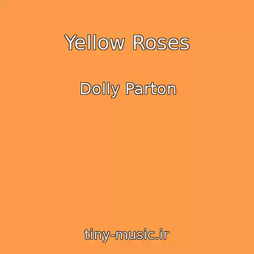 کاور آهنگ Yellow Roses از Dolly Parton