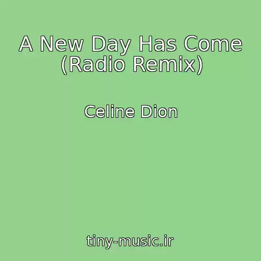 کاور آهنگ A New Day Has Come (Radio Remix) از Celine Dion