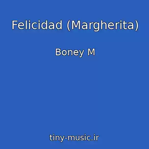 کاور آهنگ Felicidad (Margherita) از Boney M