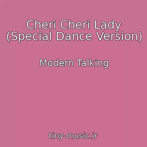 کاور آهنگ Cheri Cheri Lady (Special Dance Version) از Modern Talking