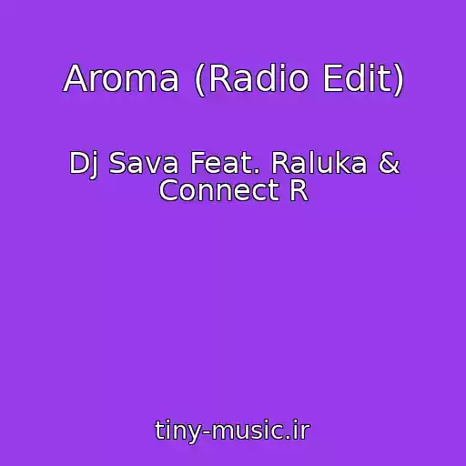 کاور آهنگ Aroma (Radio Edit) از Dj Sava Feat. Raluka & Connect R