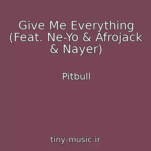 کاور آهنگ Give Me Everything (Feat. Ne-Yo & Afrojack & Nayer) از Pitbull