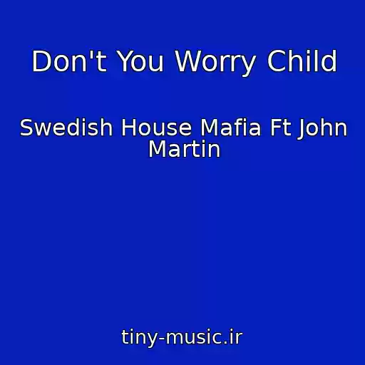 کاور آهنگ Don't You Worry Child از Swedish House Mafia Ft John Martin