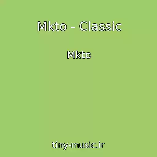کاور آهنگ Mkto - Classic از Mkto