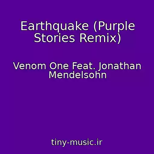 کاور آهنگ Earthquake (Purple Stories Remix) از Venom One Feat. Jonathan Mendelsohn