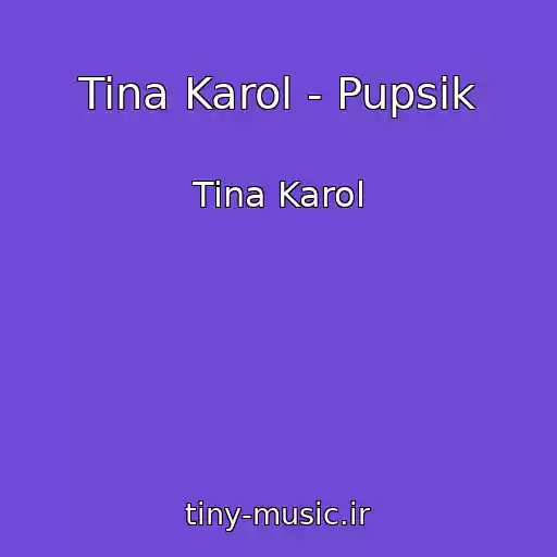 کاور آهنگ Tina Karol - Pupsik از Tina Karol