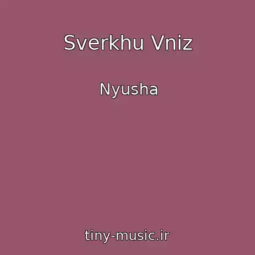 کاور آهنگ Sverkhu Vniz از Nyusha