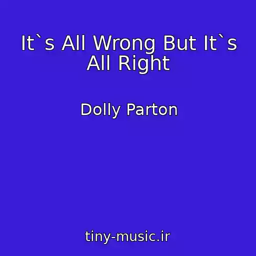 کاور آهنگ It`s All Wrong But It`s All Right از Dolly Parton