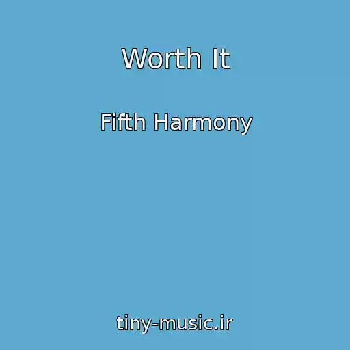 کاور آهنگ Worth It از Fifth Harmony