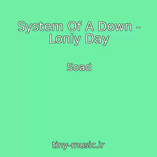 کاور آهنگ System Of A Down - Lonly Day از Soad