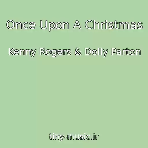 کاور آهنگ Once Upon A Christmas از Kenny Rogers & Dolly Parton