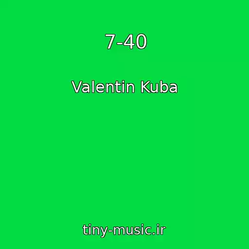 کاور آهنگ 7-40 از Valentin Kuba